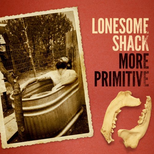 Lonesome Shack/More Primitive@More Primitive